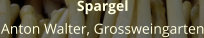 Spargel Anton Walter, Grossweingarten