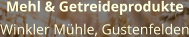 Mehl & Getreideprodukte Winkler Mühle, Gustenfelden