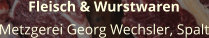 Fleisch & Wurstwaren Metzgerei Georg Wechsler, Spalt