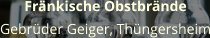 Fränkische Obstbrände Gebrüder Geiger, Thüngersheim